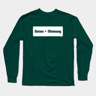 Daten sind besser als Meinung (Data > Opinion,  German, Green) Long Sleeve T-Shirt